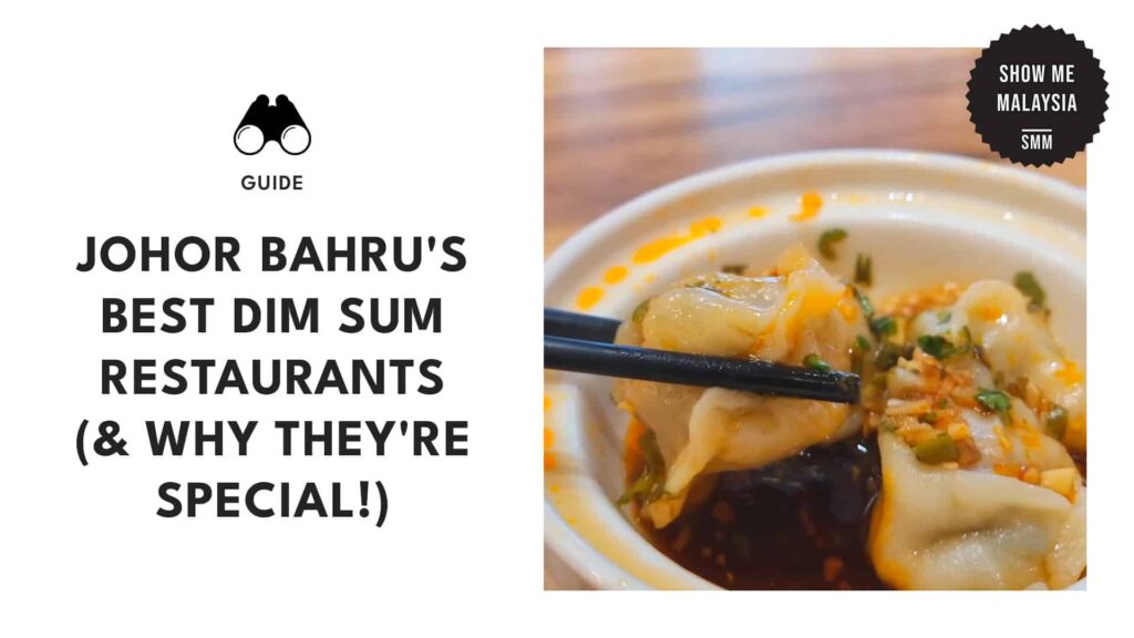 Johor Bahru’s 10 Best Dim Sum Joints You NEED to Try! [2025]