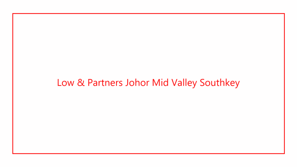 low-partners-johor-mid-valley-southkey