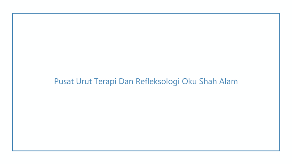 pusat-urut-terapi-dan-refleksologi-oku-shah-alam