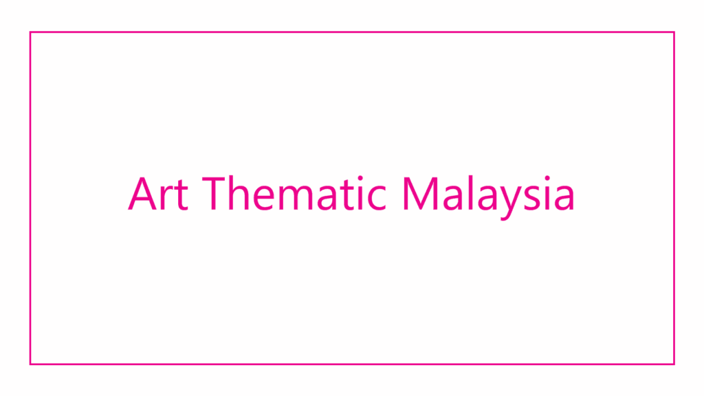 art-thematic-malaysia